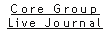 Core Group Live Journal
